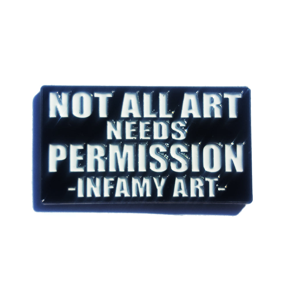 Not All Art Needs Permission - Infamy Art Enamel Hat Pin